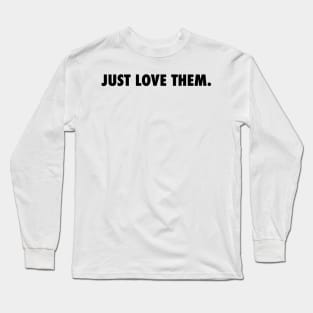 just do it x just love them Long Sleeve T-Shirt